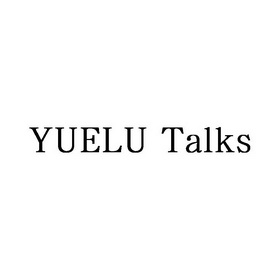 YUELU TALKS;YUELU TALKS