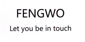 FENGWO LET YOU BE IN TOUCH;FENGWO LET YOU BE IN TOUCH