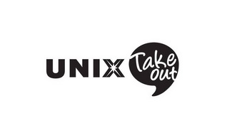 UNIX TAKEOUT;UNIX TAKEOUT