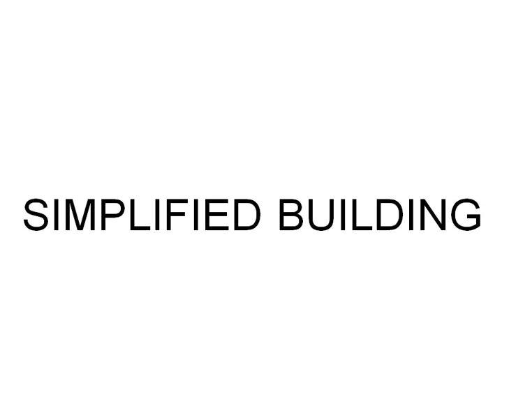 SIMPLIFIED BUILDING