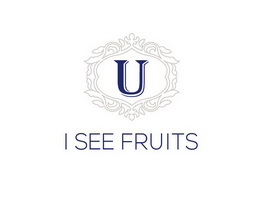 ;U I SEE FRUITS