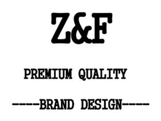 ;Z F PREMIUM QUALITY BRAND DESIGN