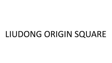 LIUDONG ORIGIN SQUARE;LIUDONG ORIGIN SQUARE