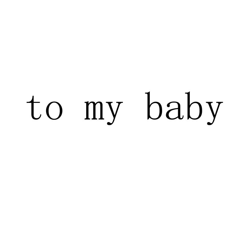 TO MY BABY;TO MY BABY