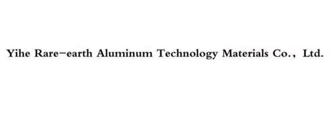 ;YIHE RARE EARTH ALUMINUM TECHNOLOGY MATERIALS CO LTD