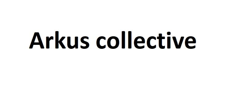 ARKUS COLLECTIVE;ARKUSCOLLECTIVE