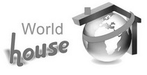 WORLD HOUSE;WORLD HOUSE