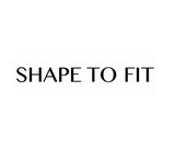 SHAPE TO FIT;SHAPE TO FIT