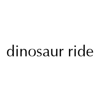 DINOSAUR RIDE;DINOSAUR RIDE