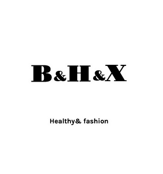 B&H&X HEALTHY&FASHION;BHX HEALTHYFASHION