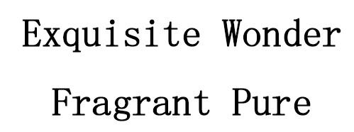 EXQUISITE WONDER FRAGRANT PURE;EXQUISITE WONDER FRAGRANT PURE