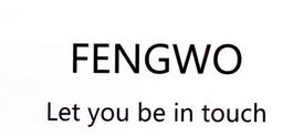 FENGWO LET YOU BE IN TOUCH;FENGWO LET YOU BE IN TOUCH