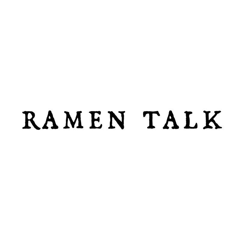 ;RAMEN TALK