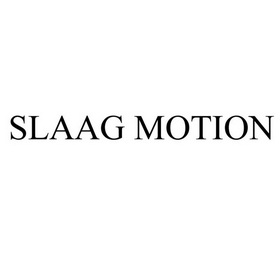 SLAAG MOTION;SLAAGMOTION