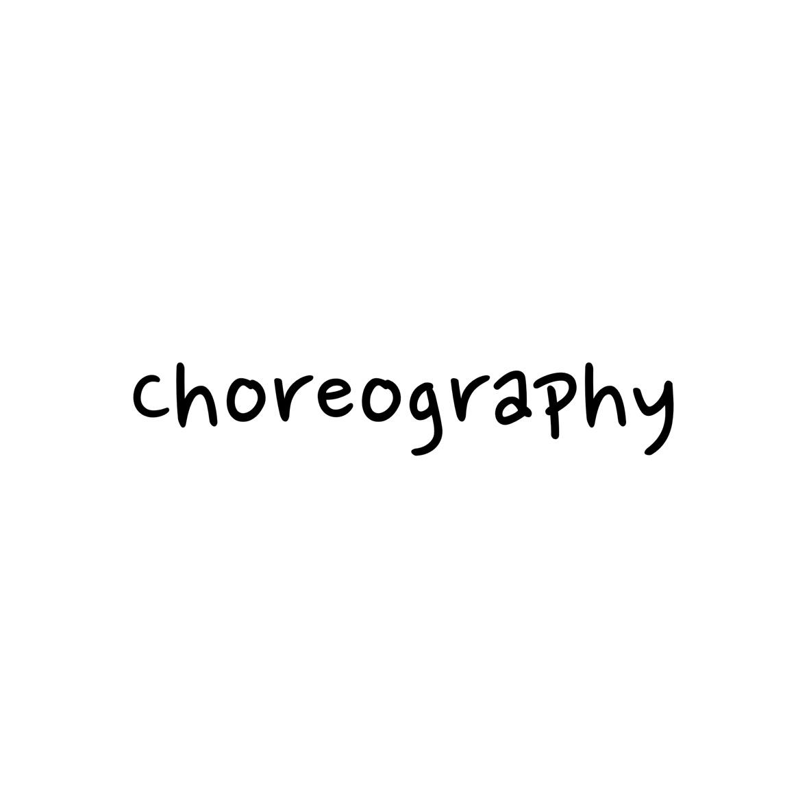 CHOREOGRAPHY;CHOREOGRAPHY