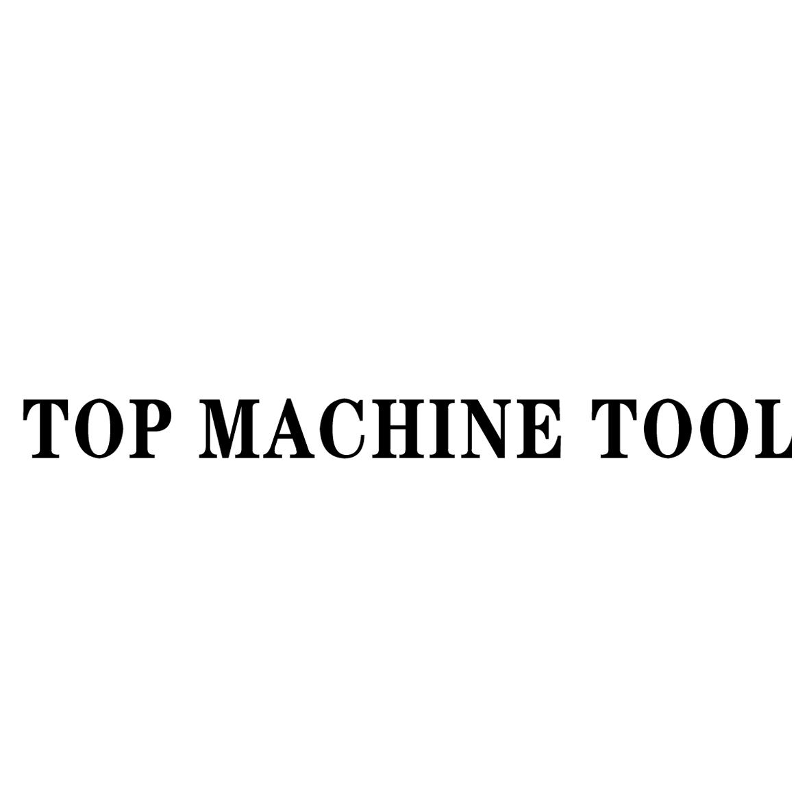 TOP MACHINE TOOL;TOP MACHINE TOOL