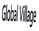 GLOBAL VILLAGE;GLOBAL VILLAGE