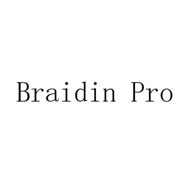 BRAIDIN PRO;BRAIDIN PRO