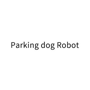 ;PARKING DOG ROBOT